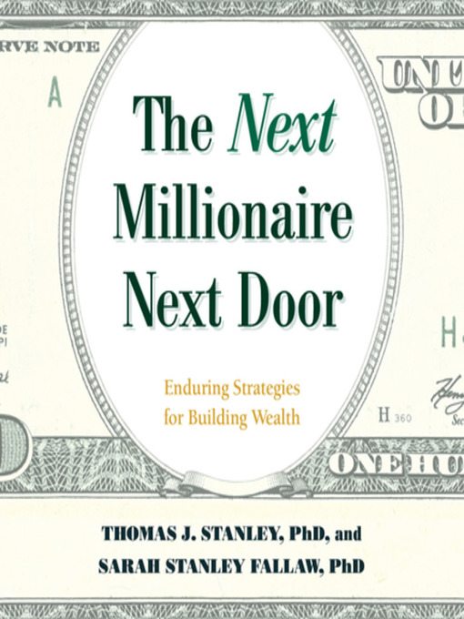 Title details for The Next Millionaire Next Door by Thomas J. Stanley - Wait list